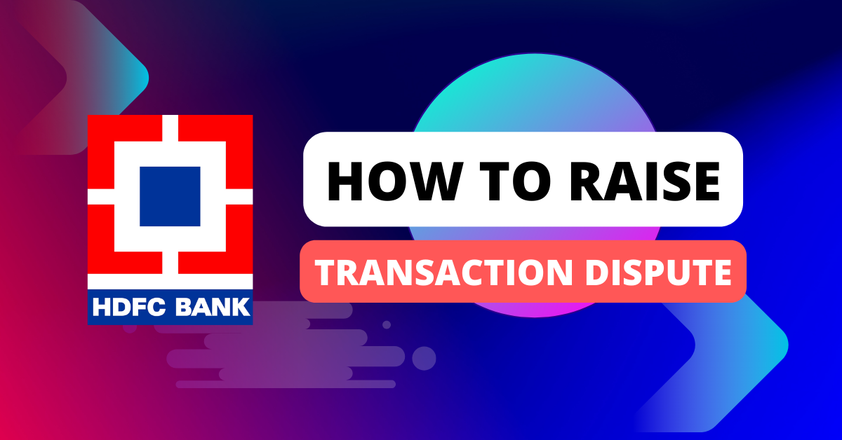 HDFC Bank Debit Card Transaction Dispute Process