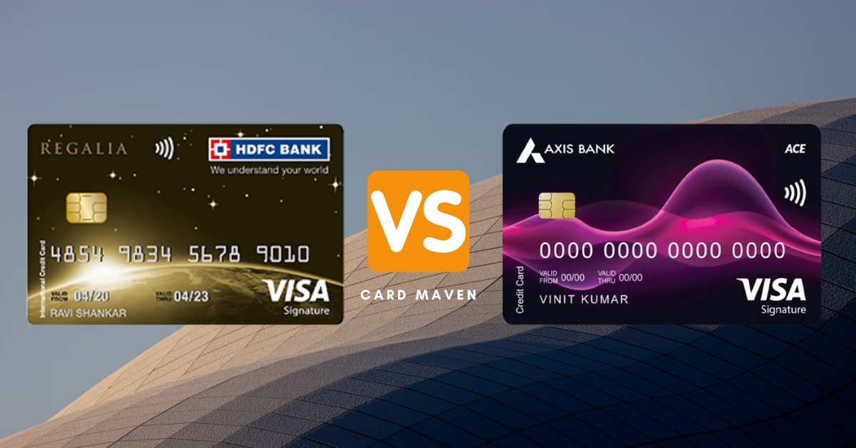 Hdfc Bank Regalia Vs Axis Bank Ace Credit Card Card Maven 3298
