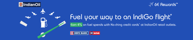 6E Rewards at IndianOil for Ka-Ching 6E Rewards Credit Cards