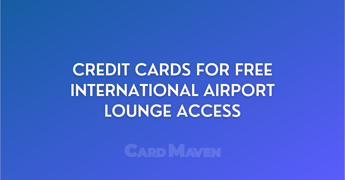 Credit Cards for International Airport Lounge Access