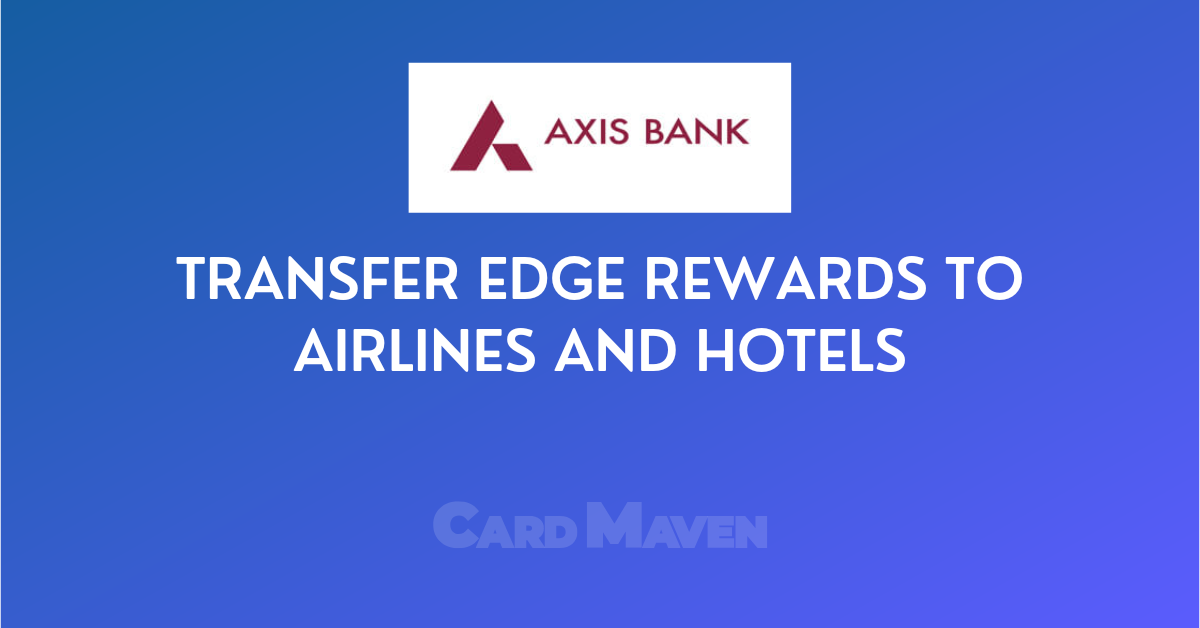 Transfer Axis Bank EDGE Reward Points to Airlines and Hotels