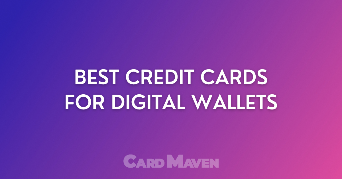 Best Credit Cards for Digital Wallets